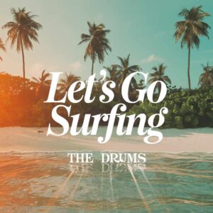 SF1110695 – The Drums – Let’s Go Surfing
