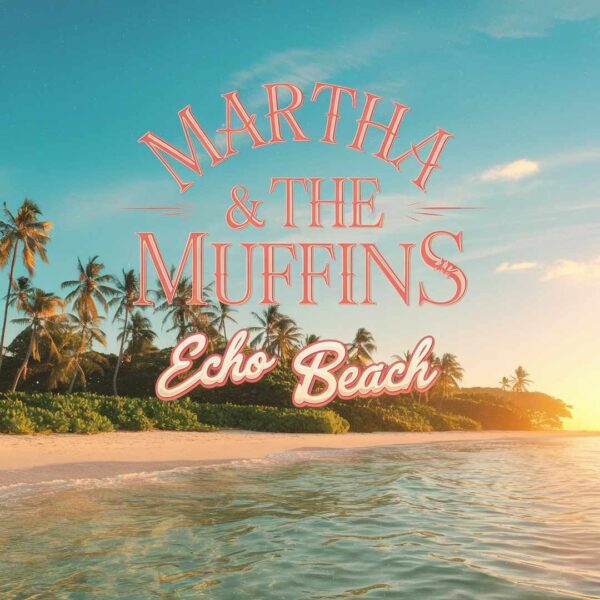 Martha & The Muffins - Echo Beach