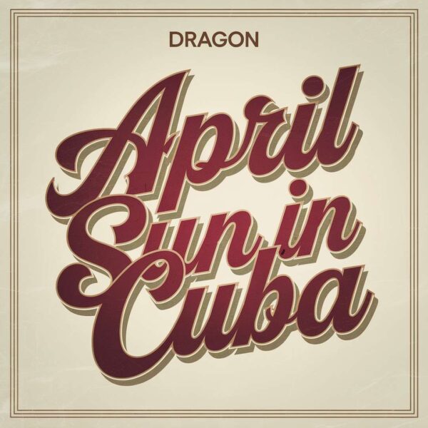 Dragon - April Sun In Cuba