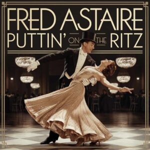 SF1110761 – Fred Astaire – Puttin’ On The Ritz