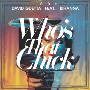SF1110878 – David Guetta Feat. Rihanna – Who‚Äôs That Chick