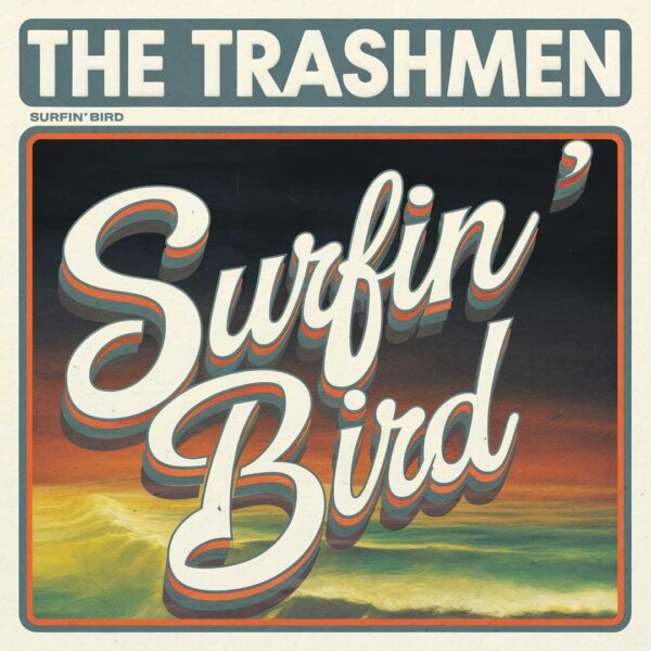 The Trashmen - Surfin’ Bird