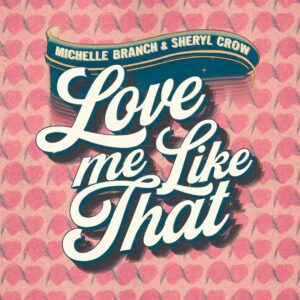 SF1110918 – Michelle Branch & Sheryl Crow – Love Me Like That