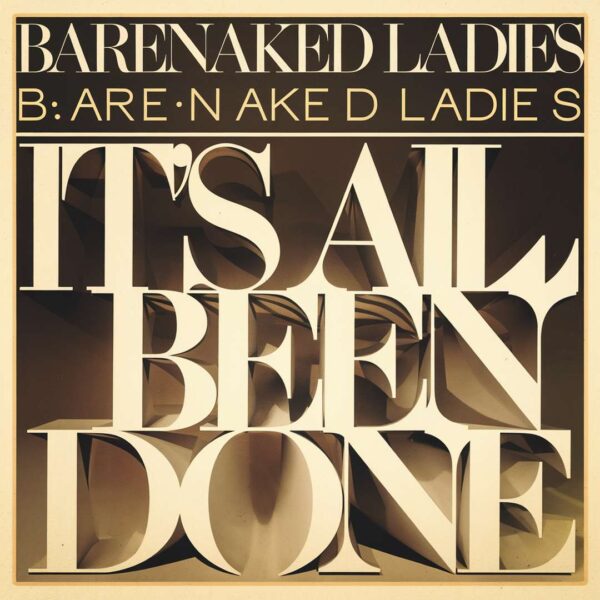 Barenaked Ladies - It's All Been Done