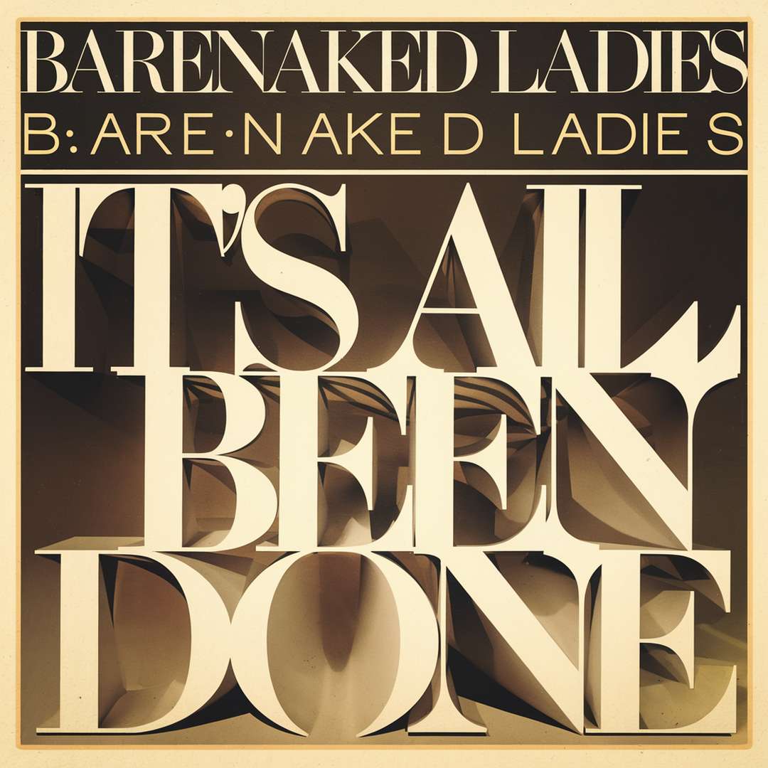 Barenaked Ladies - It's All Been Done