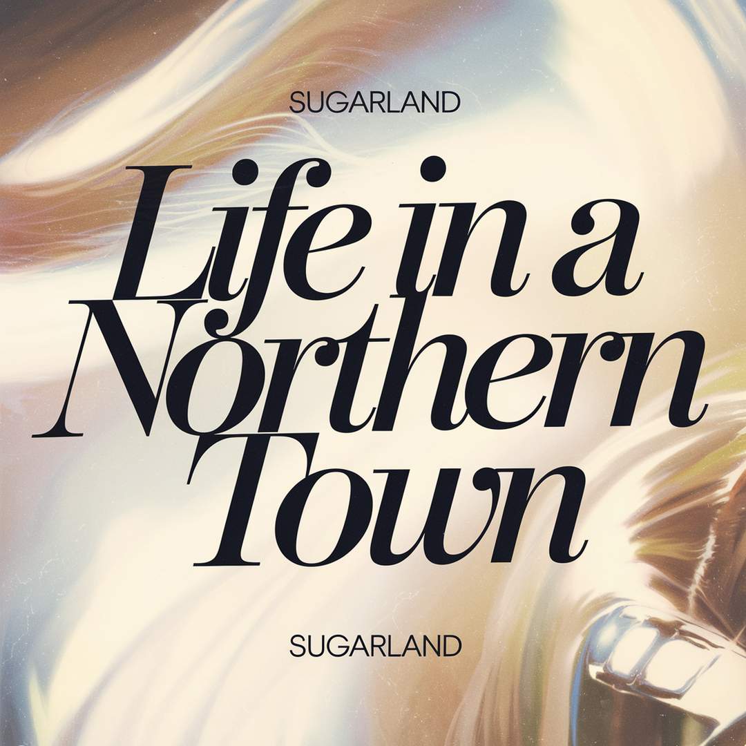 Sugarland - Life In A Northern Town