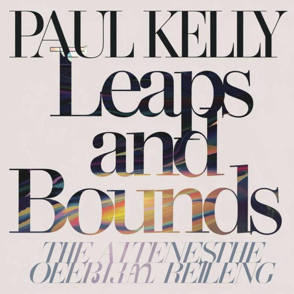 Paul Kelly - Leaps and Bounds