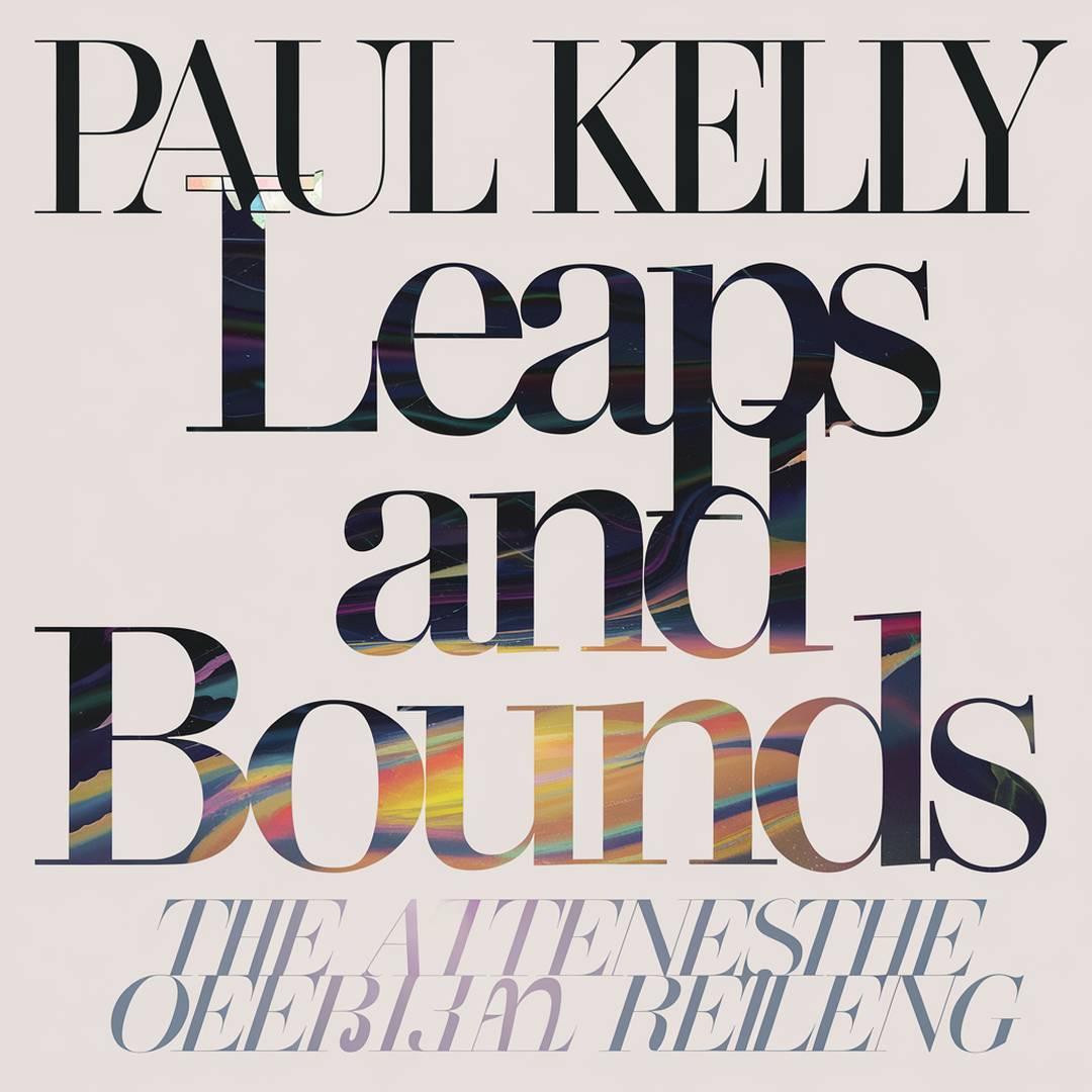 Paul Kelly - Leaps and Bounds