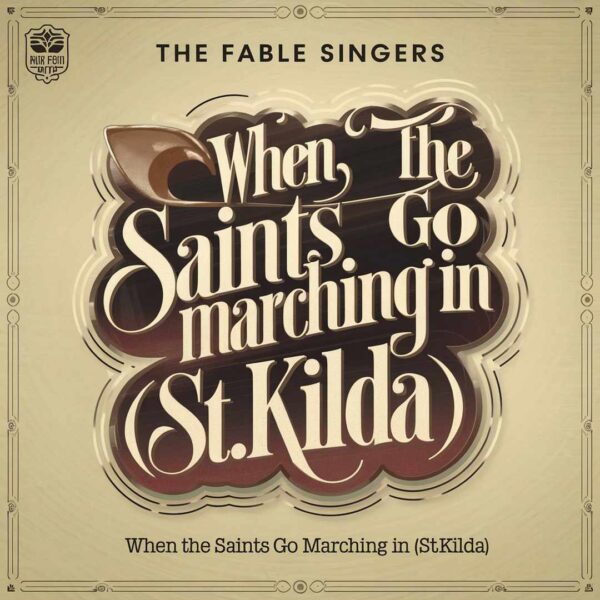 The Fable Singers - When The Saints Go Marching In (St.Kilda)