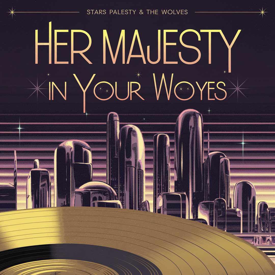 Her Majesty & The Wolves - Stars In Your Eyes