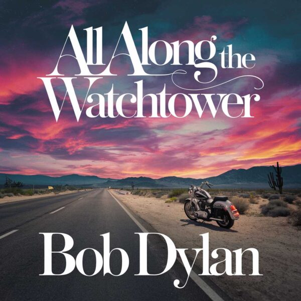 Bob Dylan - All Along The Watchtower