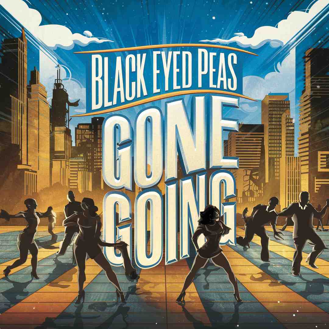 The Black Eyed Peas - Gone Going