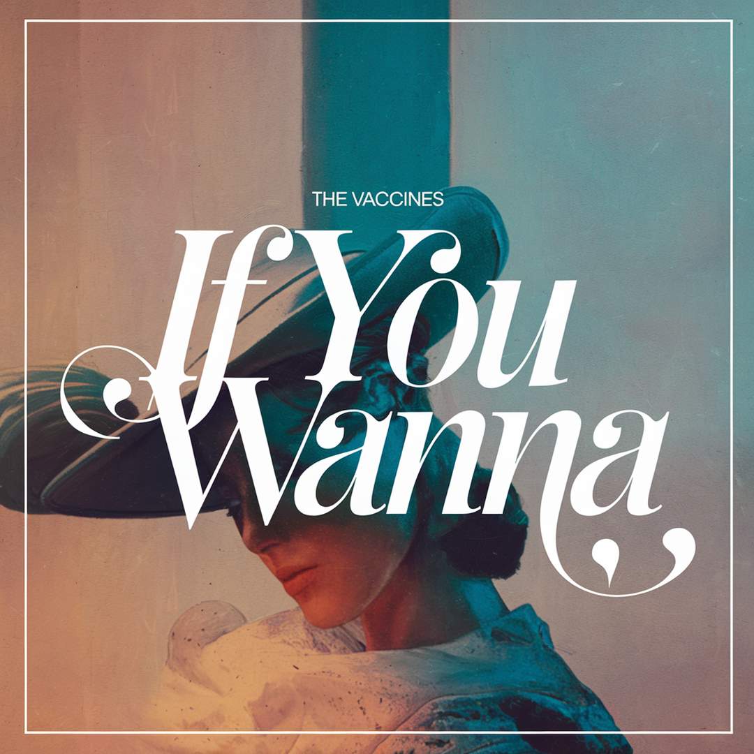 The Vaccines - If You Wanna