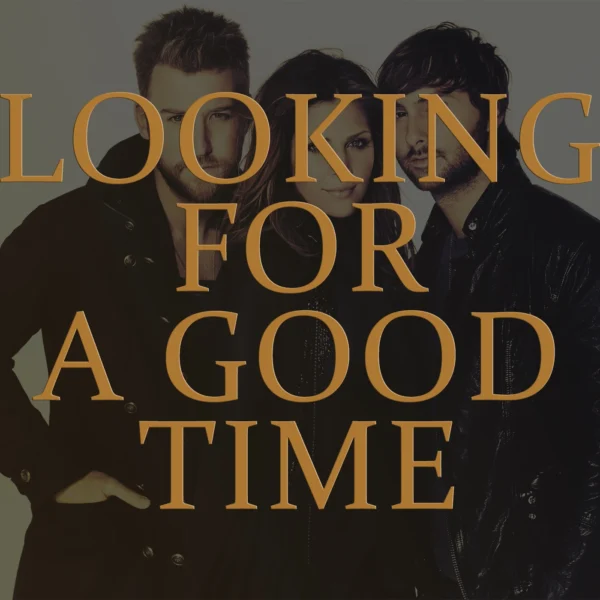 Lady Antebellum - Looking For A Good Time