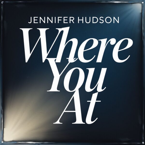 Jennifer Hudson - Where You At