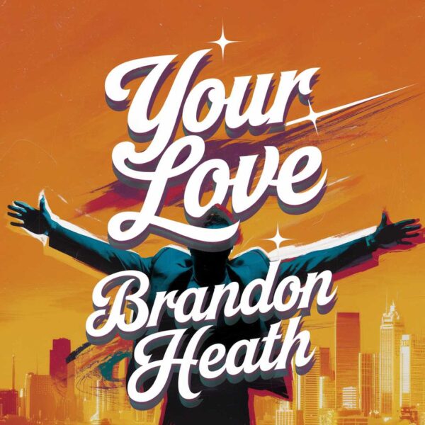Brandon Heath - Your Love