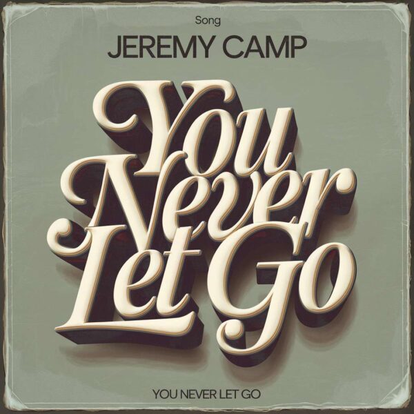 Jeremy Camp - You Never Let Go