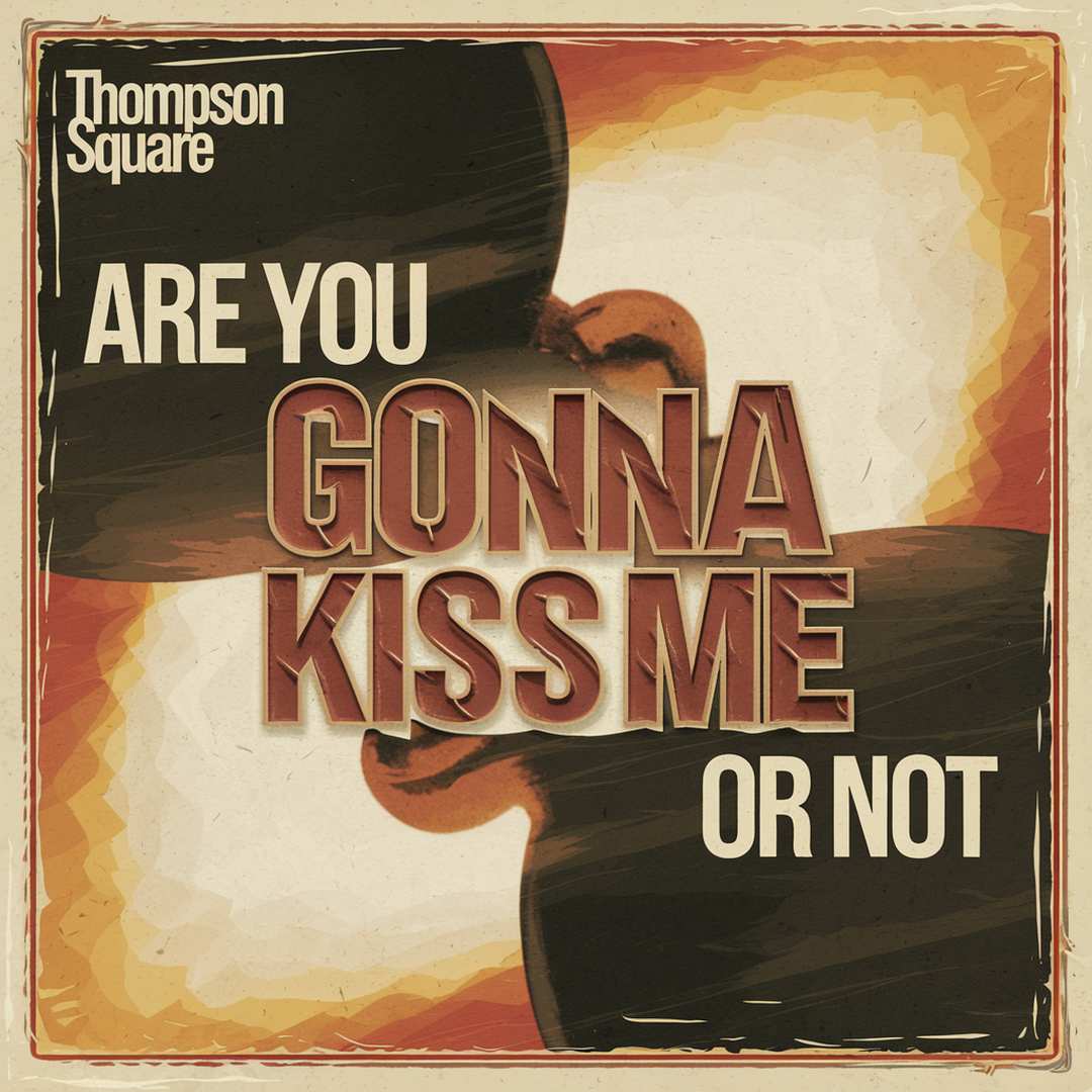 Thompson Square - Are You Gonna Kiss Me or Not