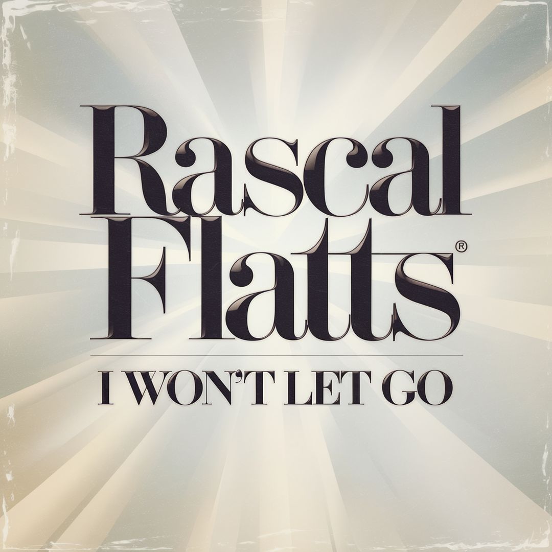 Rascal Flatts - I Won't Let Go