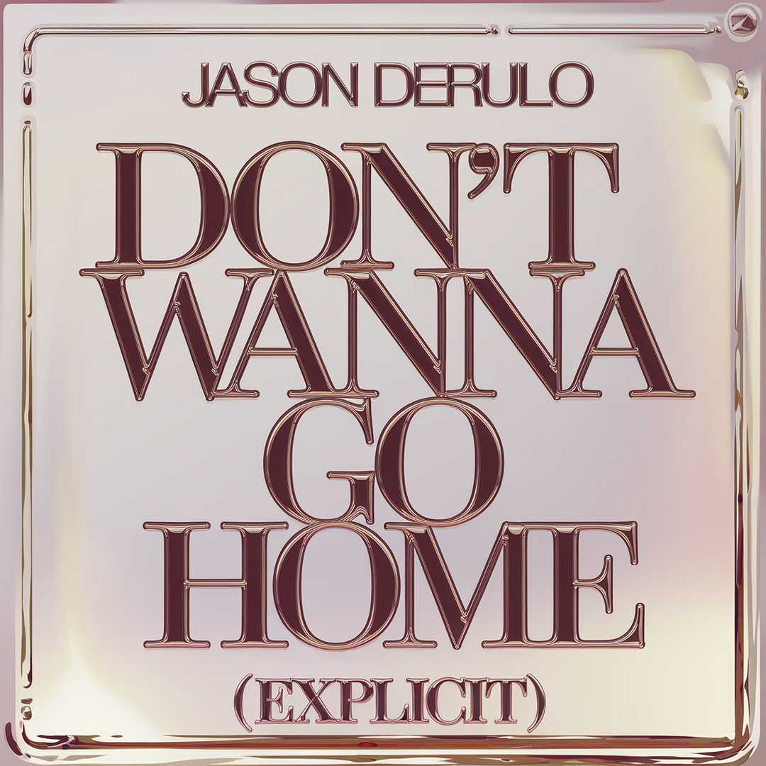 Jason Derulo - Don't Wanna Go Home (Explicit)