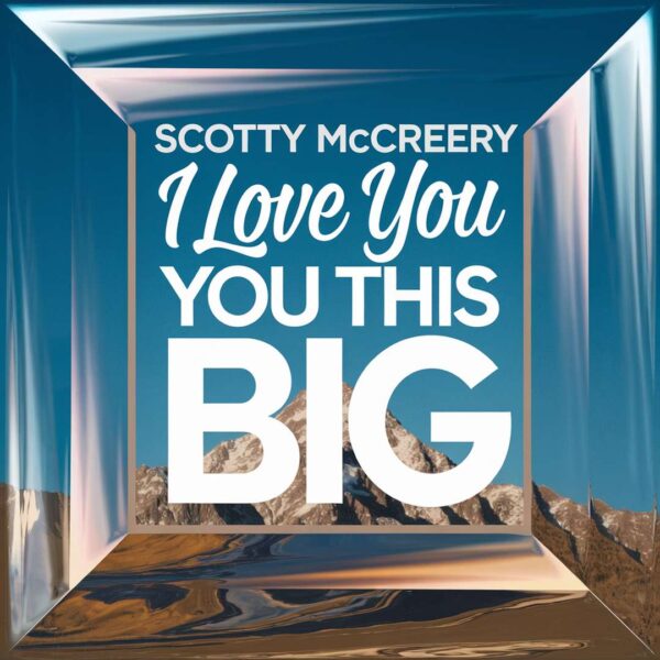 Scotty McCreery - I Love You This Big