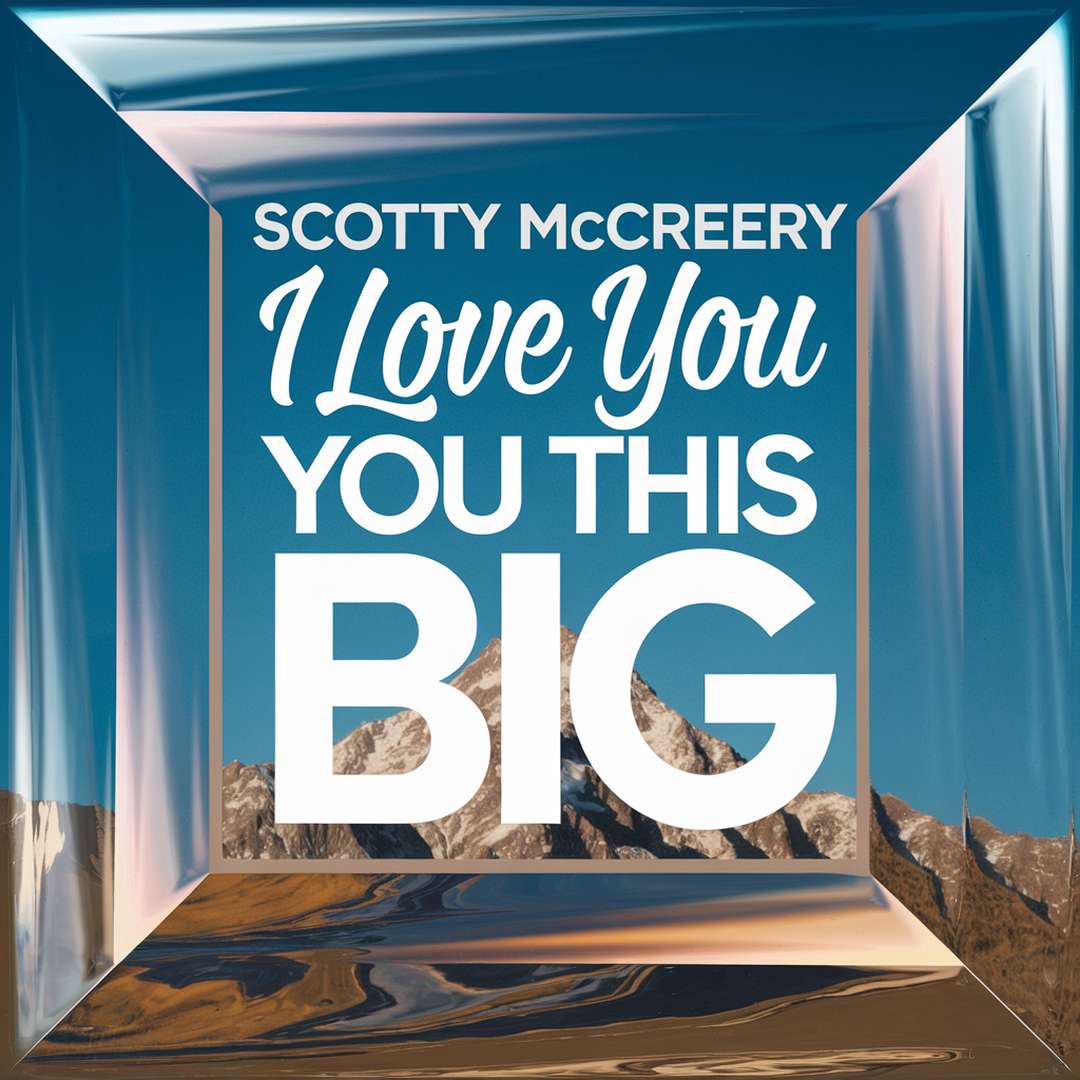 Scotty McCreery - I Love You This Big