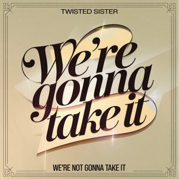 Twisted Sister - We're Not Gonna Take It