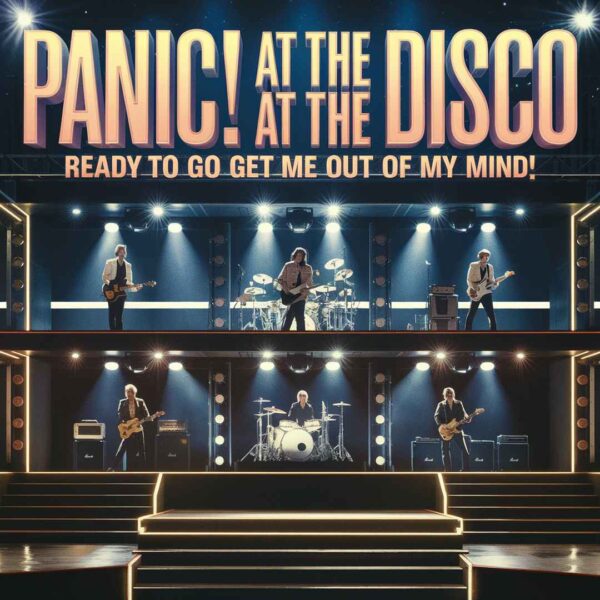 Panic! At The Disco - Ready to Go (Get Me Out of My Mind)