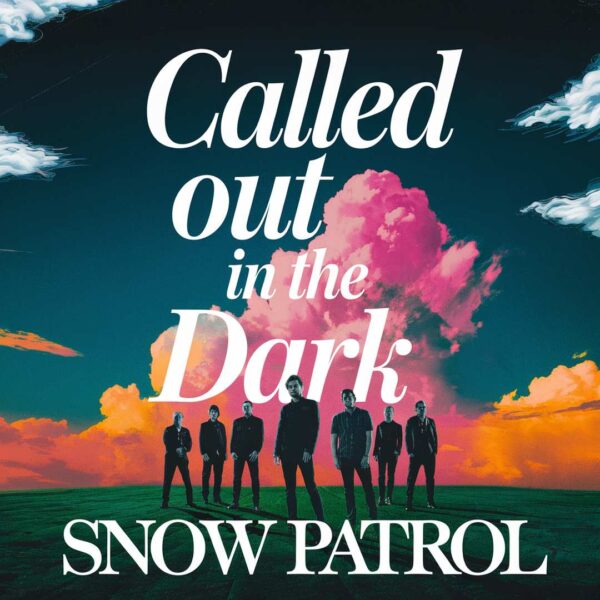 Snow Patrol - Called Out In The Dark