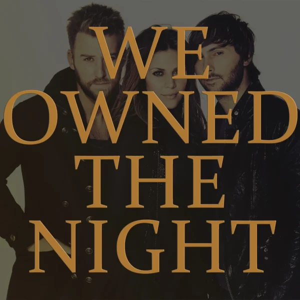 Lady Antebellum - We Owned The Night