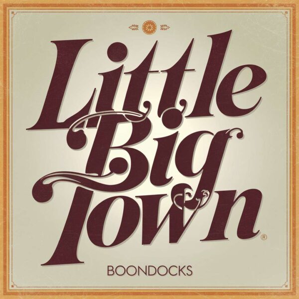 Little Big Town - Boondocks