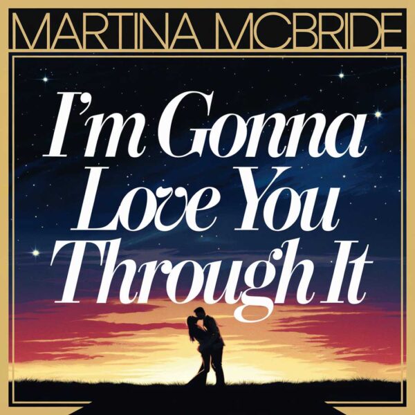 Martina McBride - I'm Gonna Love You Through It