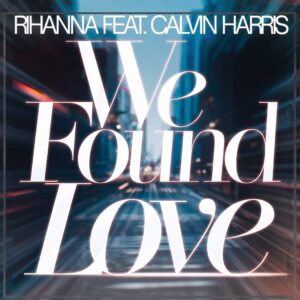 SF1111962 – Rihanna Feat. Calvin Harris – We Found Love