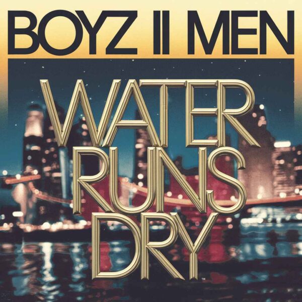 Boyz II Men - Water Runs Dry