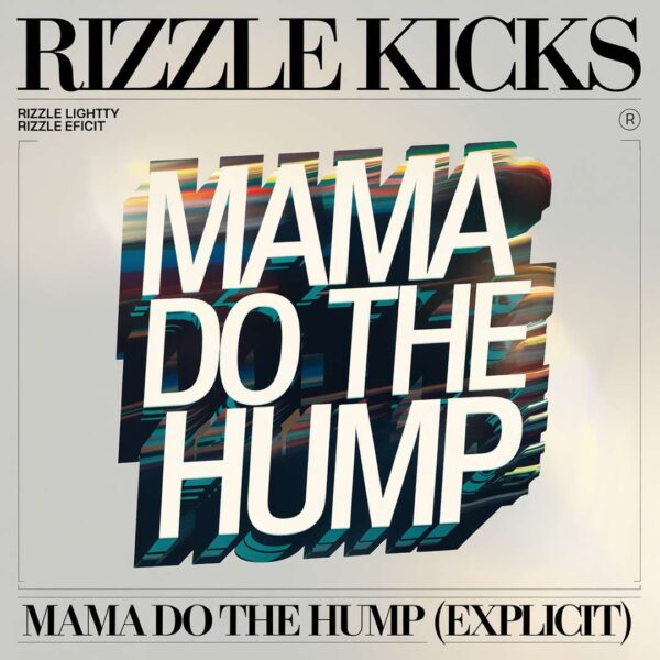 Rizzle Kicks - Mama Do The Hump (Explicit)