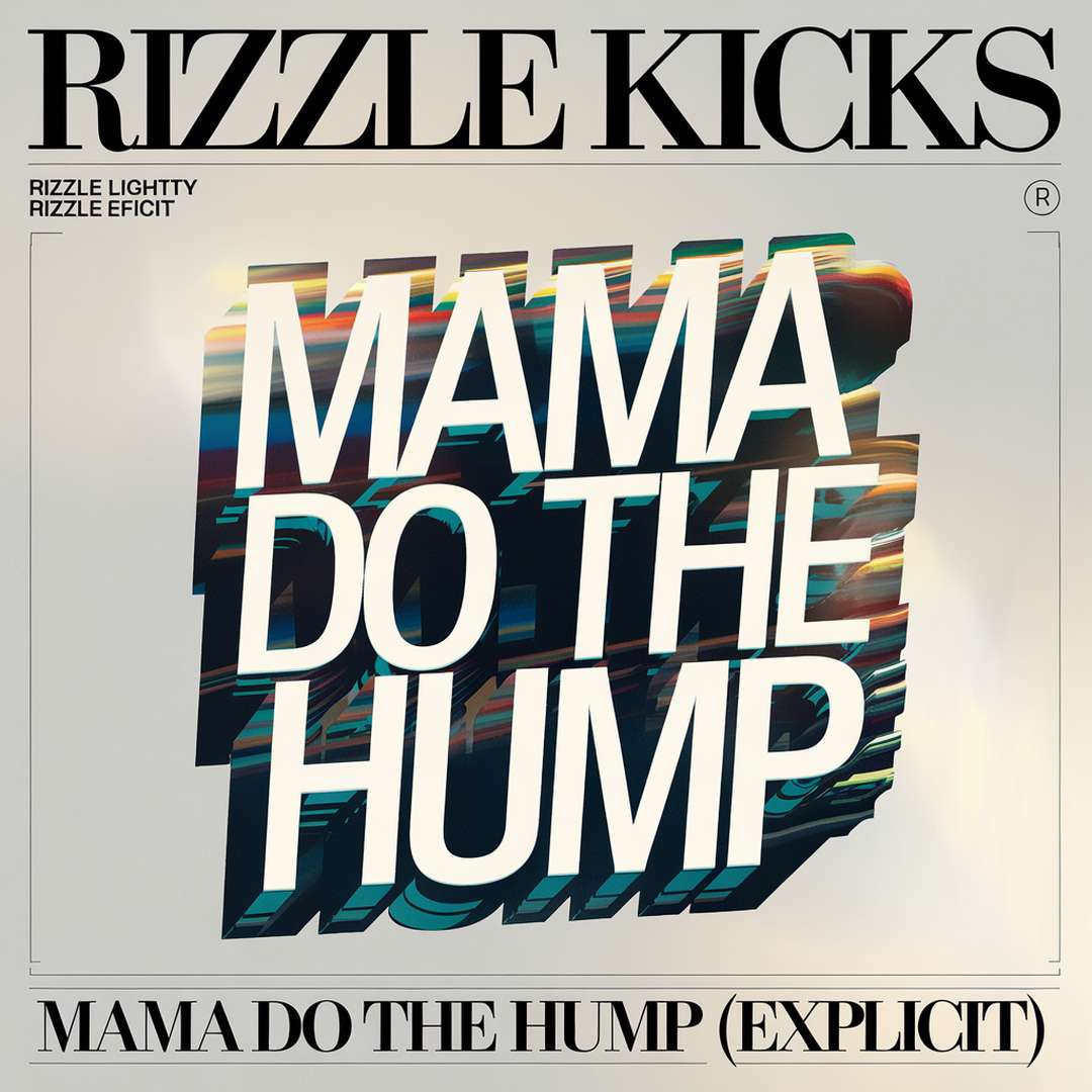 Rizzle Kicks - Mama Do The Hump (Explicit)