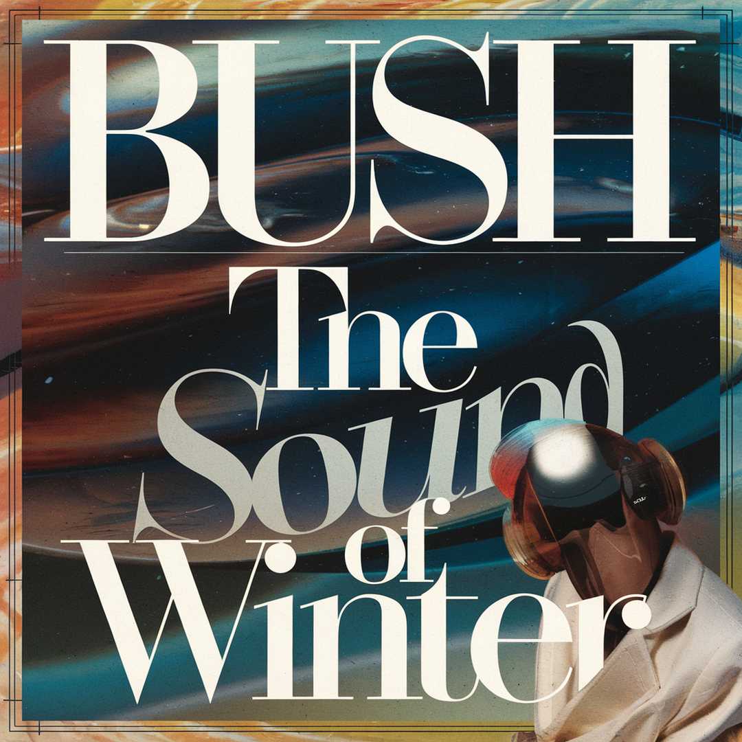 Bush - The Sound Of Winter