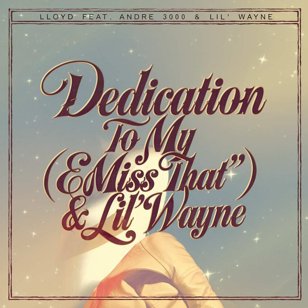 Lloyd - Dedication To My Ex(Miss That) (Explicit)