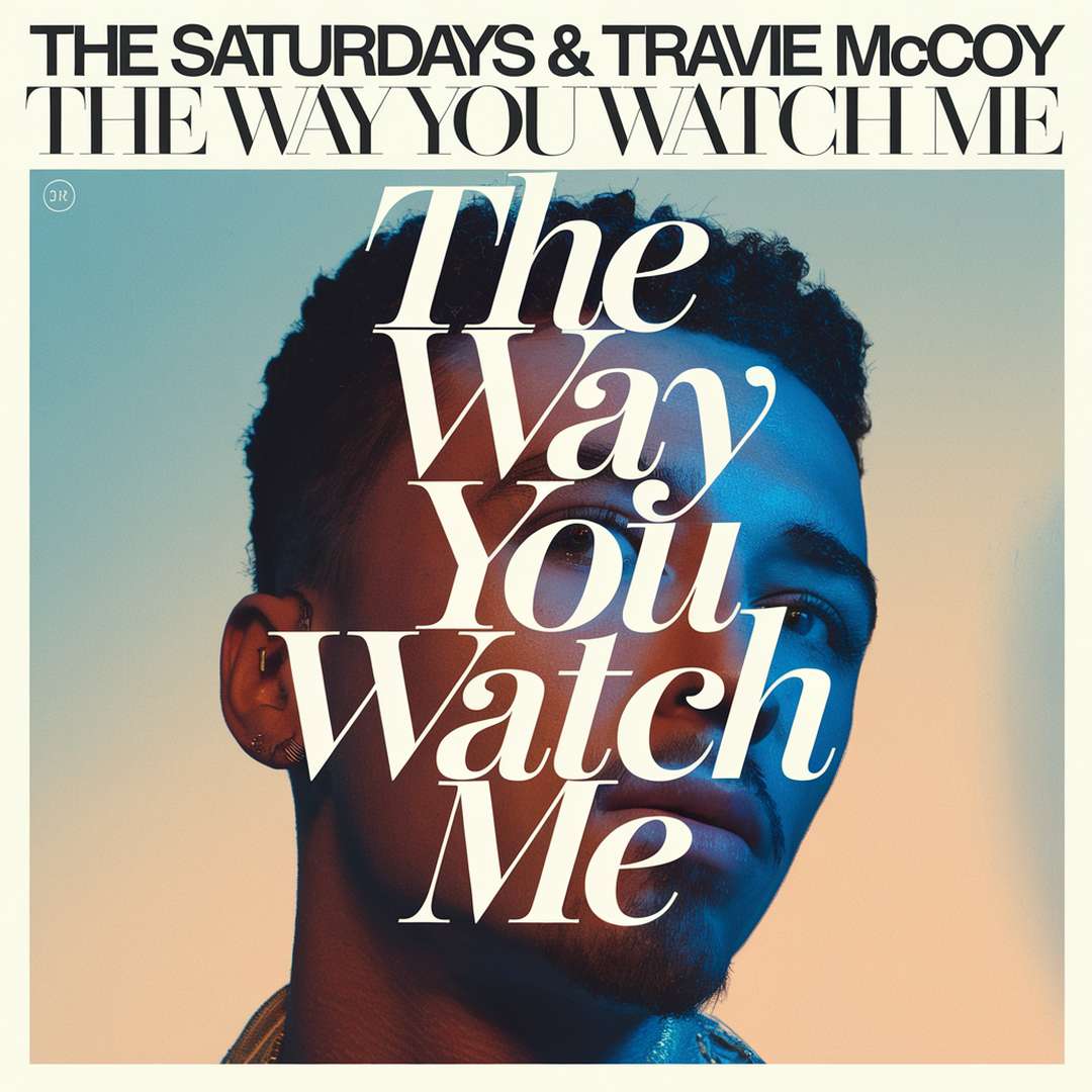The Saturdays - The Way You Watch Me