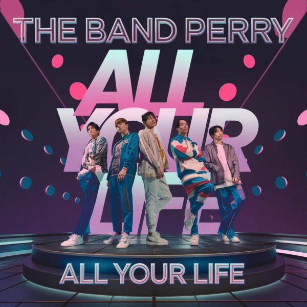 The Band Perry - All Your Life
