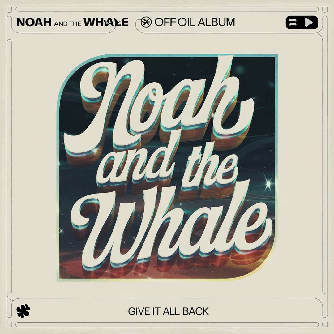 Noah and The Whale - Give It All Back