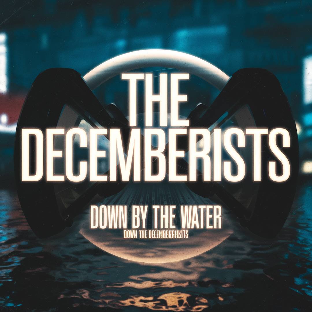The Decemberists - Down By The Water