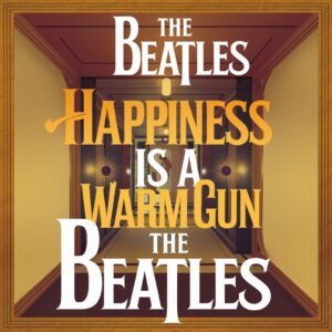 SF1112271HD – The Beatles – Happiness Is A Warm Gun