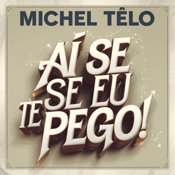 Michel Telo - Ai Se Eu Te Pego!