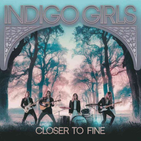 Indigo Girls - Closer to Fine