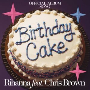 SF1112331 – Rihanna Feat. Chris Brown – Birtay Cake (Clean)