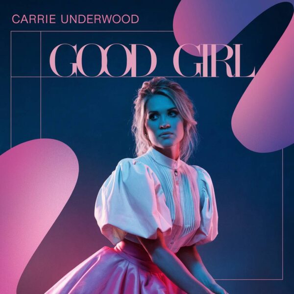 Carrie Underwood - Good Girl