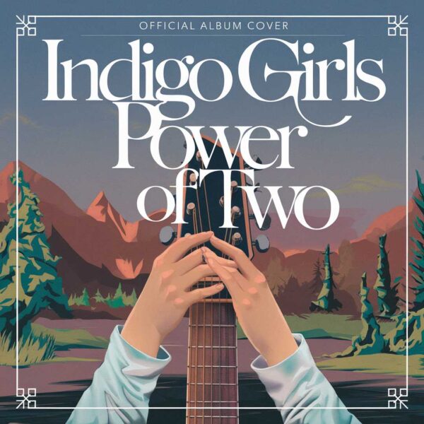 Indigo Girls - Power Of Two
