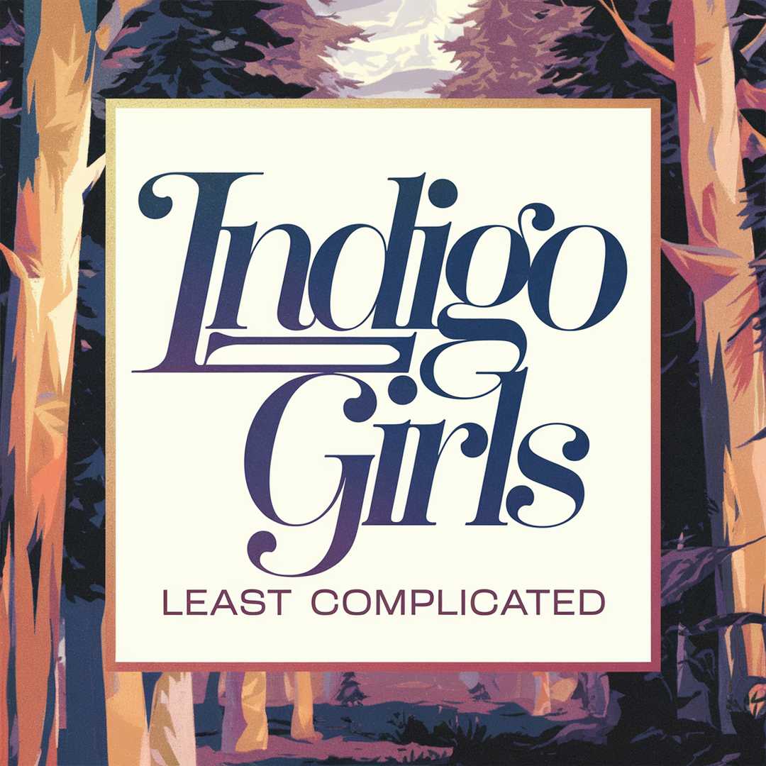 Indigo Girls - Least Complicated