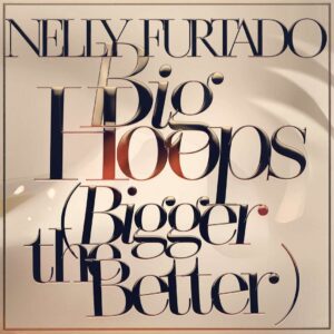 SF1112468 – Nelly Furtado – Big Hoops (Bigger The Better)